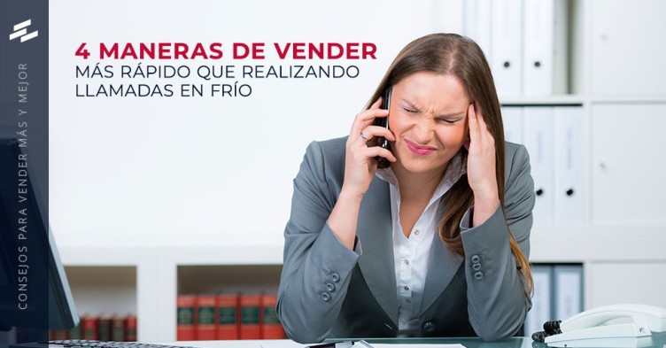 4 maneras de vender más rápido que realizando llamadas en frío