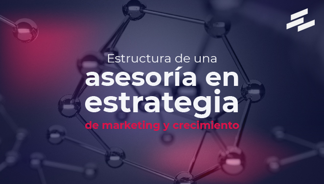 Estructura de una asesoría en estrategia de marketing y crecimiento